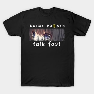 Anime Paused Talk Fast T-Shirt